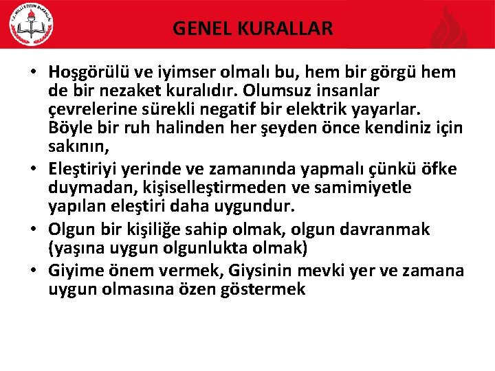  GENEL KURALLAR • Hoşgörülü ve iyimser olmalı bu, hem bir görgü hem de
