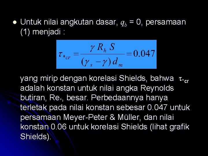 l Untuk nilai angkutan dasar, qb = 0, persamaan (1) menjadi : yang mirip