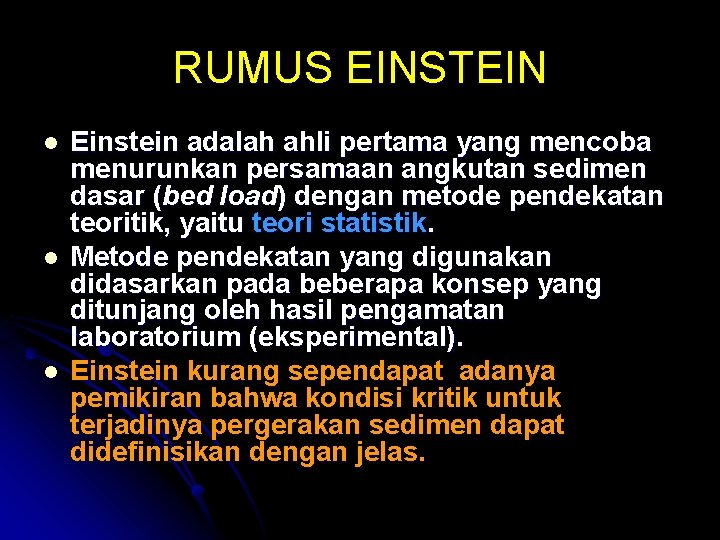 RUMUS EINSTEIN l l l Einstein adalah ahli pertama yang mencoba menurunkan persamaan angkutan