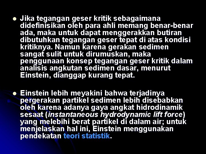 l Jika tegangan geser kritik sebagaimana didefinisikan oleh para ahli memang benar-benar ada, maka