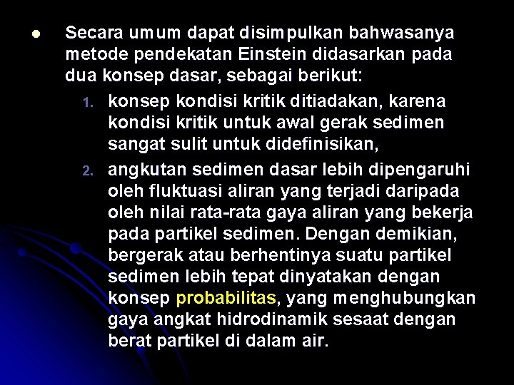 l Secara umum dapat disimpulkan bahwasanya metode pendekatan Einstein didasarkan pada dua konsep dasar,