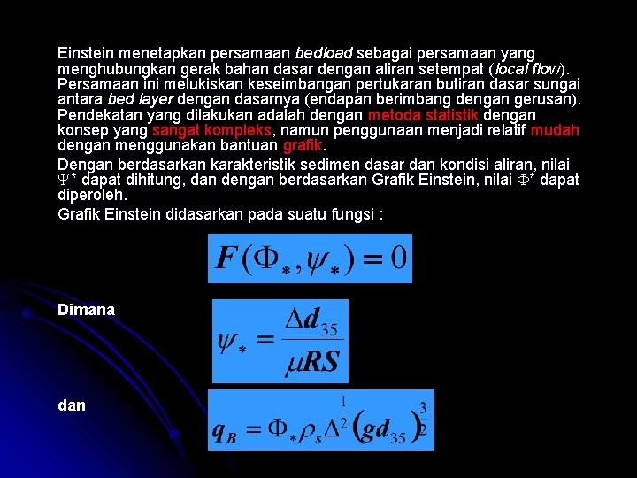 Einstein menetapkan persamaan bedload sebagai persamaan yang menghubungkan gerak bahan dasar dengan aliran setempat