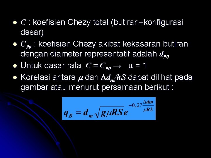 l l C : koefisien Chezy total (butiran+konfigurasi dasar) C 90 : koefisien Chezy