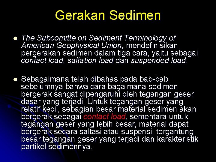 Gerakan Sedimen l The Subcomitte on Sediment Terminology of American Geophysical Union, mendefinisikan pergerakan