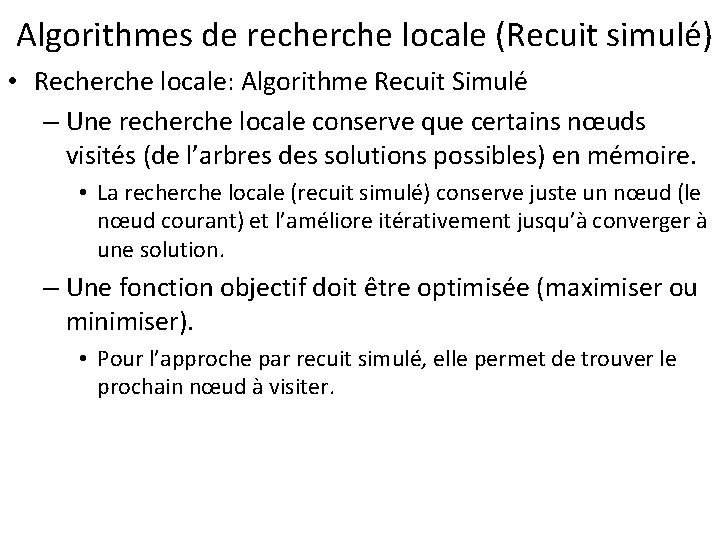  Algorithmes de recherche locale (Recuit simulé) • Recherche locale: Algorithme Recuit Simulé –