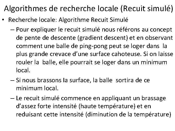  Algorithmes de recherche locale (Recuit simulé) • Recherche locale: Algorithme Recuit Simulé –