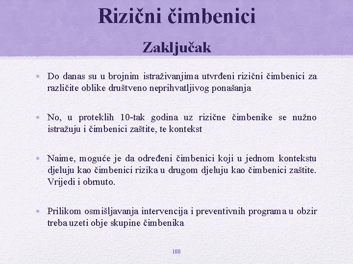 Rizični čimbenici Zaključak • Do danas su u brojnim istraživanjima utvrđeni rizični čimbenici za