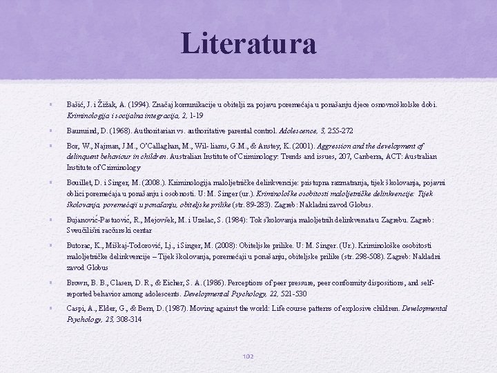 Literatura • Bašić, J. i Žižak, A. (1994). Značaj komunikacije u obitelji za pojavu Literatura • Bašić, J. i Žižak, A. (1994). Značaj komunikacije u obitelji za pojavu