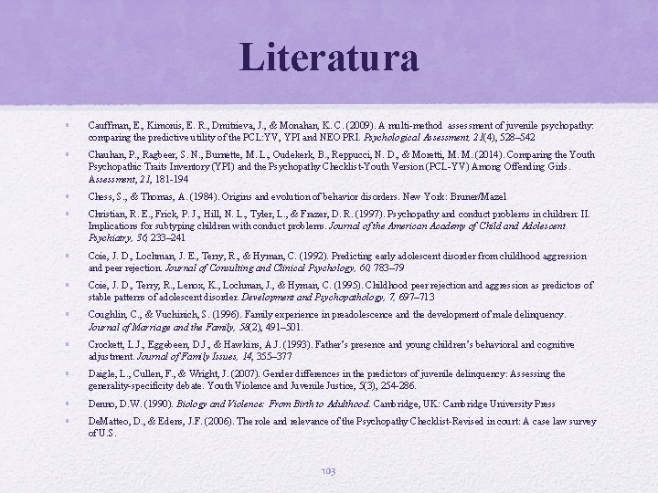 Literatura • Cauffman, E. , Kimonis, E. R. , Dmitrieva, J. , & Monahan,