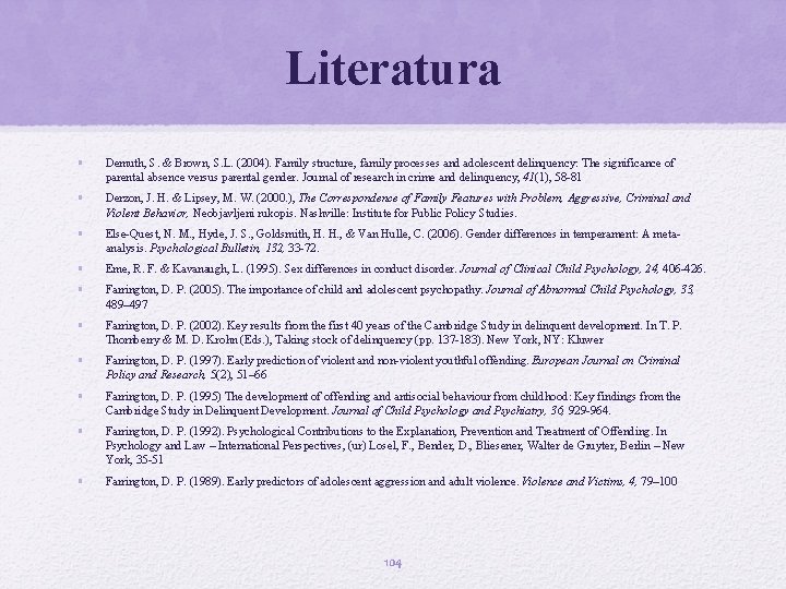 Literatura • Demuth, S. & Brown, S. L. (2004). Family structure, family processes and