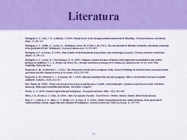 Literatura • Farrington, D. P. , Coid, J. W. , & Murray, J. (2009).