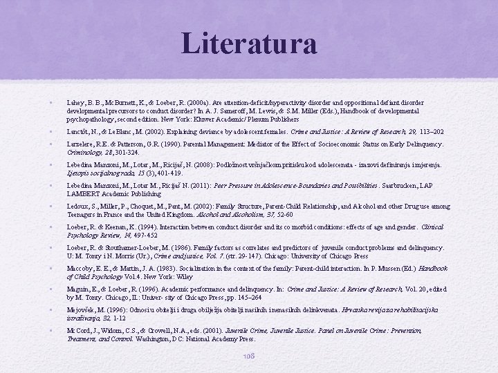 Literatura • Lahey, B. B. , Mc. Burnett, K. , & Loeber, R. (2000 Literatura • Lahey, B. B. , Mc. Burnett, K. , & Loeber, R. (2000