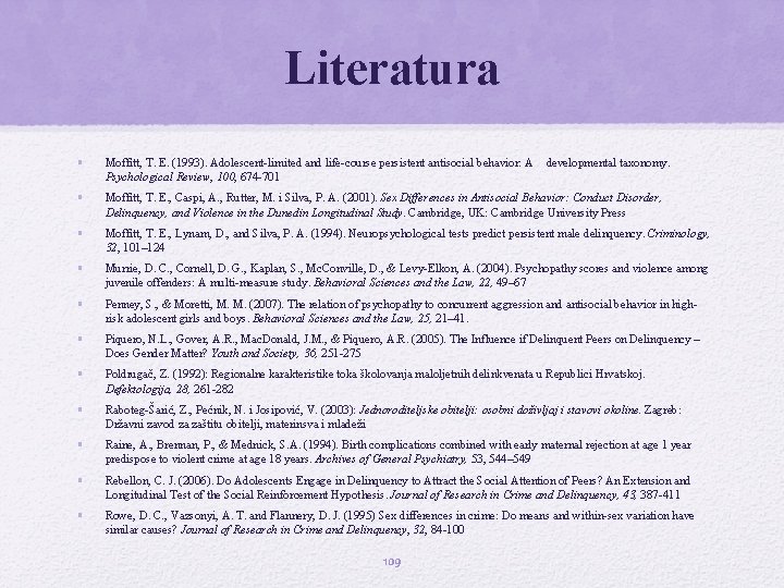 Literatura • Moffitt, T. E. (1993). Adolescent-limited and life-course persistent antisocial behavior: A developmental Literatura • Moffitt, T. E. (1993). Adolescent-limited and life-course persistent antisocial behavior: A developmental