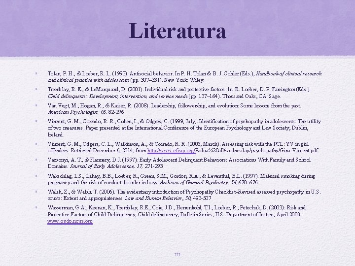 Literatura • Tolan, P. H. , & Loeber, R. L. (1993). Antisocial behavior. In