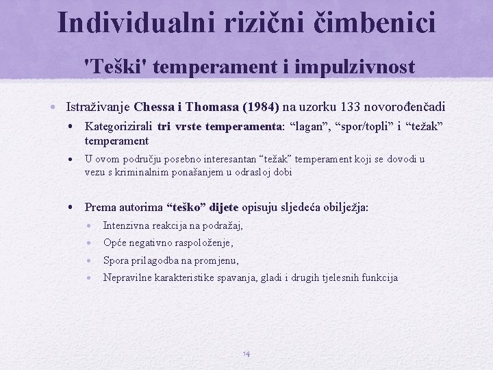 Individualni rizični čimbenici 'Teški' temperament i impulzivnost • Istraživanje Chessa i Thomasa (1984) na Individualni rizični čimbenici 'Teški' temperament i impulzivnost • Istraživanje Chessa i Thomasa (1984) na