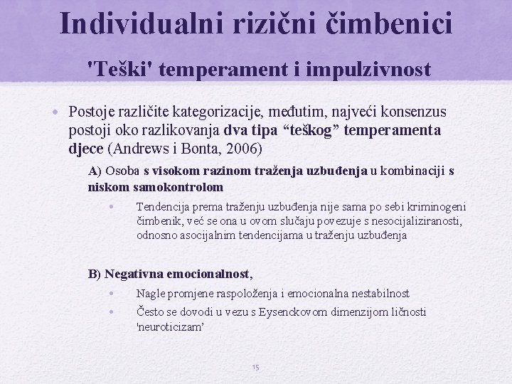 Individualni rizični čimbenici 'Teški' temperament i impulzivnost • Postoje različite kategorizacije, međutim, najveći konsenzus