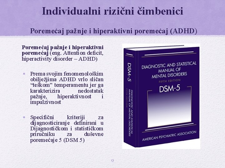 Individualni rizični čimbenici Poremećaj pažnje i hiperaktivni poremećaj (ADHD) Poremećaj pažnje i hiperaktivni poremećaj