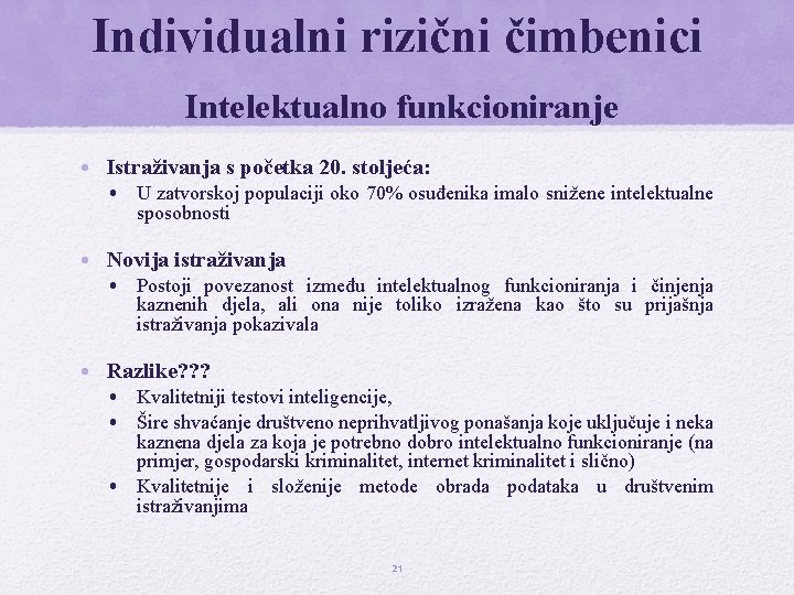 Individualni rizični čimbenici Intelektualno funkcioniranje • Istraživanja s početka 20. stoljeća: • U zatvorskoj