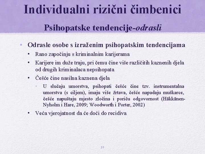 Individualni rizični čimbenici Psihopatske tendencije-odrasli • Odrasle osobe s izraženim psihopatskim tendencijama • Rano Individualni rizični čimbenici Psihopatske tendencije-odrasli • Odrasle osobe s izraženim psihopatskim tendencijama • Rano