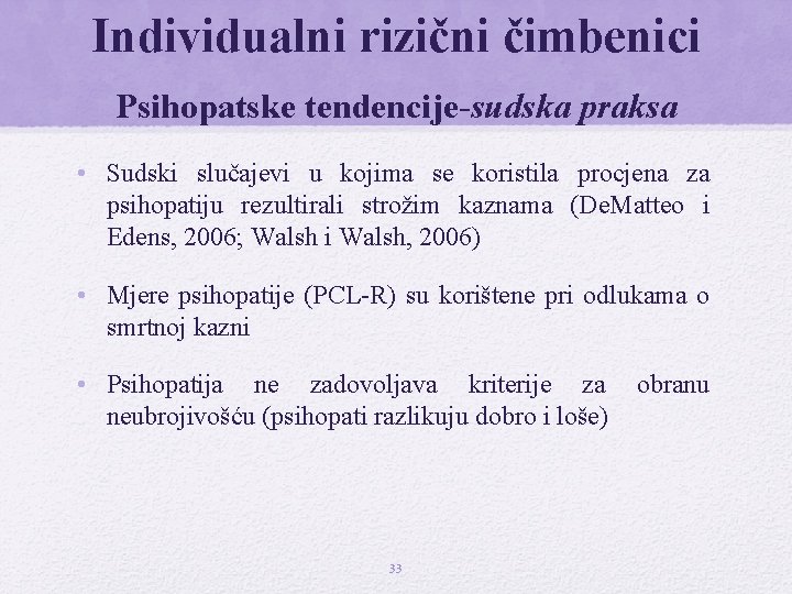 Individualni rizični čimbenici Psihopatske tendencije-sudska praksa • Sudski slučajevi u kojima se koristila procjena Individualni rizični čimbenici Psihopatske tendencije-sudska praksa • Sudski slučajevi u kojima se koristila procjena