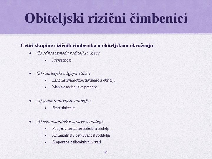 Obiteljski rizični čimbenici Četiri skupine rizičnih čimbenika u obiteljskom okruženju • (1) odnos između