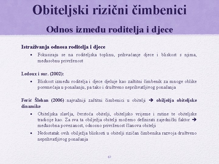Obiteljski rizični čimbenici Odnos između roditelja i djece Istraživanja odnosa roditelja i djece • Obiteljski rizični čimbenici Odnos između roditelja i djece Istraživanja odnosa roditelja i djece •