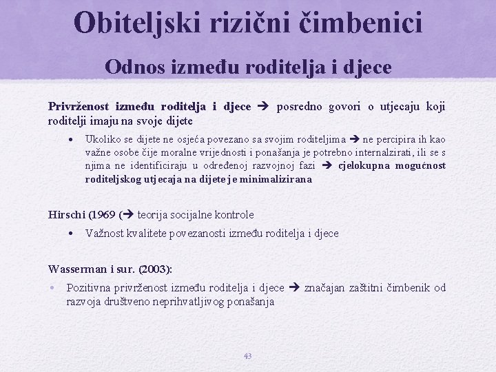 Obiteljski rizični čimbenici Odnos između roditelja i djece Privrženost između roditelja i djece posredno Obiteljski rizični čimbenici Odnos između roditelja i djece Privrženost između roditelja i djece posredno