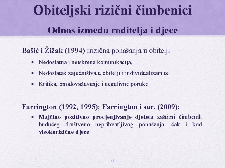 Obiteljski rizični čimbenici Odnos između roditelja i djece Bašić i Žižak (1994) : rizična