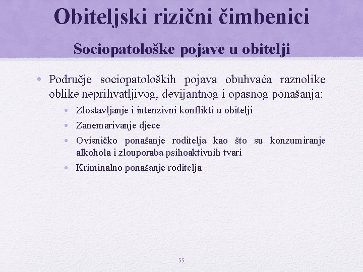 Obiteljski rizični čimbenici Sociopatološke pojave u obitelji • Područje sociopatoloških pojava obuhvaća raznolike oblike