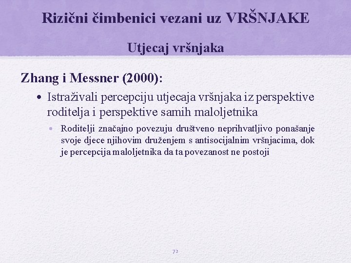 Rizični čimbenici vezani uz VRŠNJAKE Utjecaj vršnjaka Zhang i Messner (2000): • Istraživali percepciju