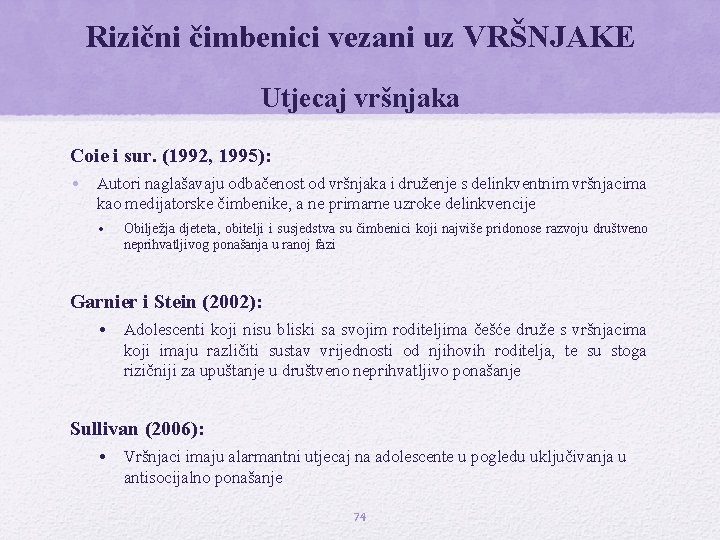 Rizični čimbenici vezani uz VRŠNJAKE Utjecaj vršnjaka Coie i sur. (1992, 1995): • Autori Rizični čimbenici vezani uz VRŠNJAKE Utjecaj vršnjaka Coie i sur. (1992, 1995): • Autori