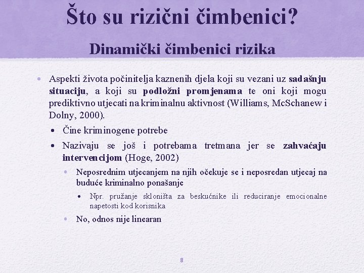 Što su rizični čimbenici? Dinamički čimbenici rizika • Aspekti života počinitelja kaznenih djela koji