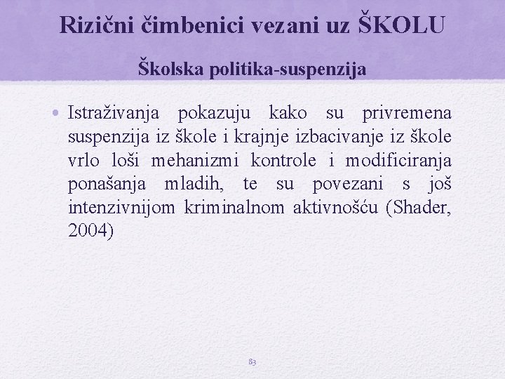 Rizični čimbenici vezani uz ŠKOLU Školska politika-suspenzija • Istraživanja pokazuju kako su privremena suspenzija Rizični čimbenici vezani uz ŠKOLU Školska politika-suspenzija • Istraživanja pokazuju kako su privremena suspenzija