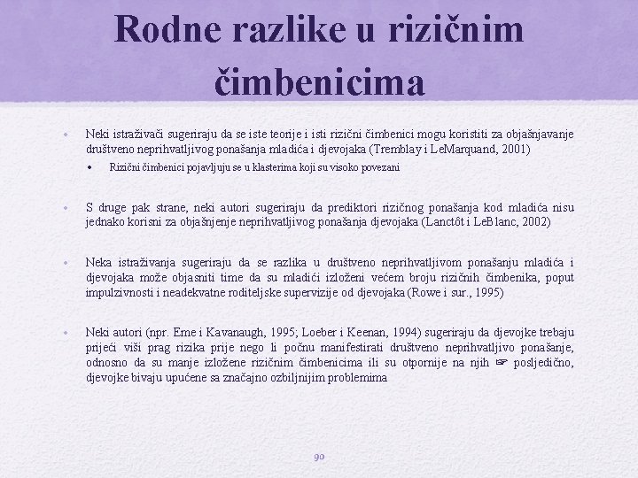 Rodne razlike u rizičnim čimbenicima • Neki istraživači sugeriraju da se iste teorije i