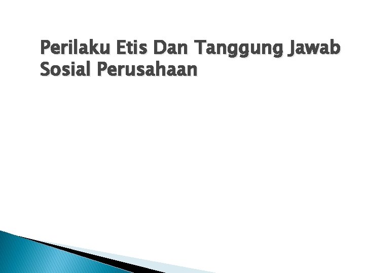 Perilaku Etis Dan Tanggung Jawab Sosial Perusahaan 