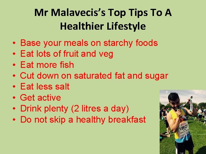 Mr Malavecis’s Top Tips To A Healthier Lifestyle • • Base your meals on