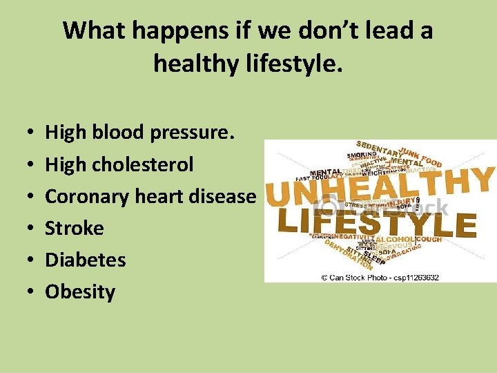 What happens if we don’t lead a healthy lifestyle. • • • High blood