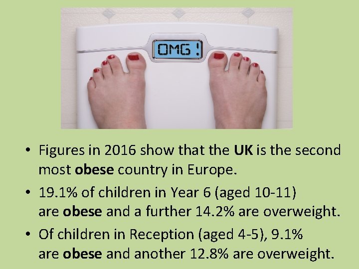  • Figures in 2016 show that the UK is the second most obese