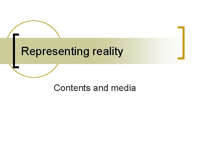 Representing reality Contents and media 