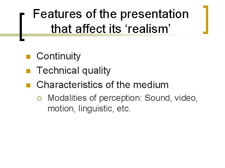 Features of the presentation that affect its ‘realism’ n n n Continuity Technical quality