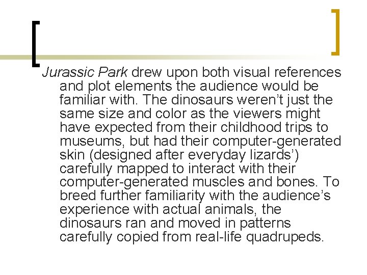 Jurassic Park drew upon both visual references and plot elements the audience would be