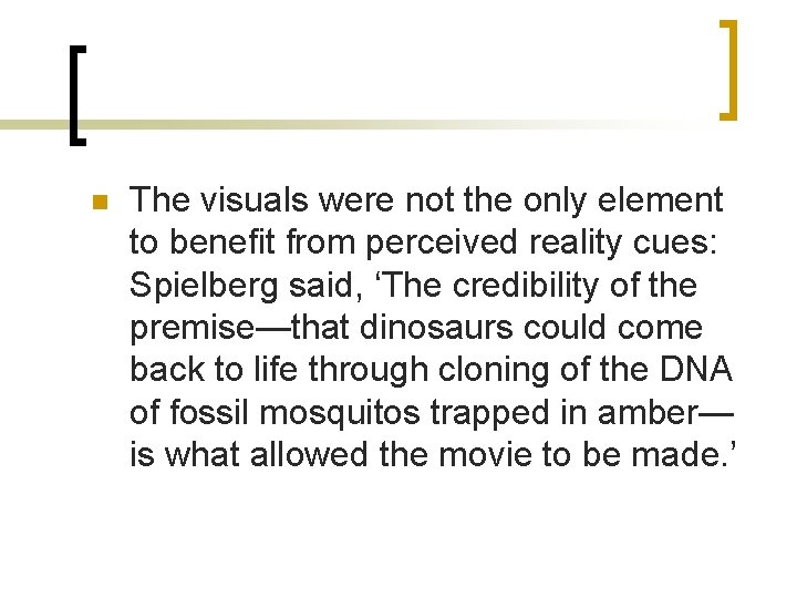 n The visuals were not the only element to benefit from perceived reality cues: n The visuals were not the only element to benefit from perceived reality cues: