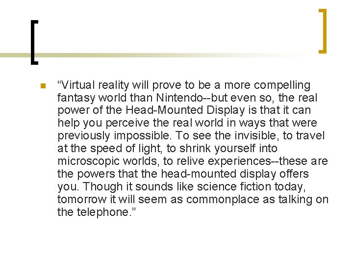 n “Virtual reality will prove to be a more compelling fantasy world than Nintendo--but