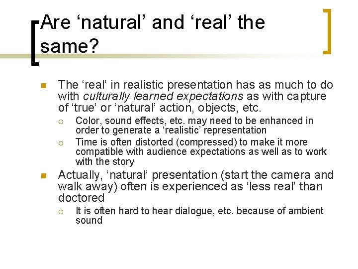 Are ‘natural’ and ‘real’ the same? n The ‘real’ in realistic presentation has as