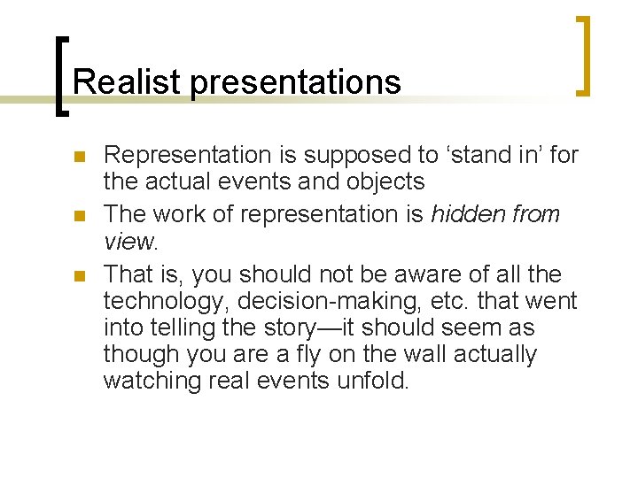 Realist presentations n n n Representation is supposed to ‘stand in’ for the actual