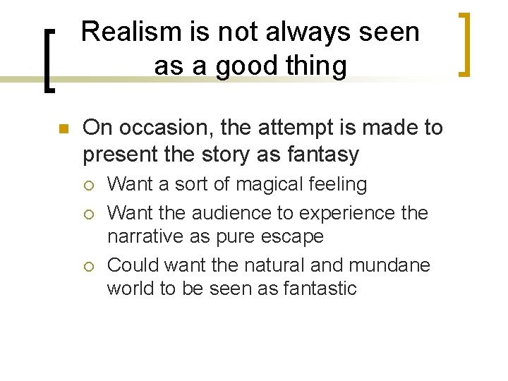 Realism is not always seen as a good thing n On occasion, the attempt Realism is not always seen as a good thing n On occasion, the attempt
