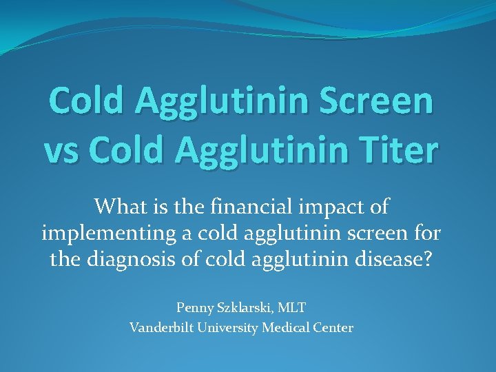 Cold Agglutinin Screen vs Cold Agglutinin Titer What is the financial impact of implementing