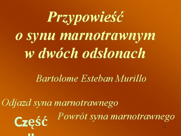 Przypowieść o synu marnotrawnym w dwóch odsłonach Bartolome Esteban Murillo Odjazd syna marnotrawnego Powrót