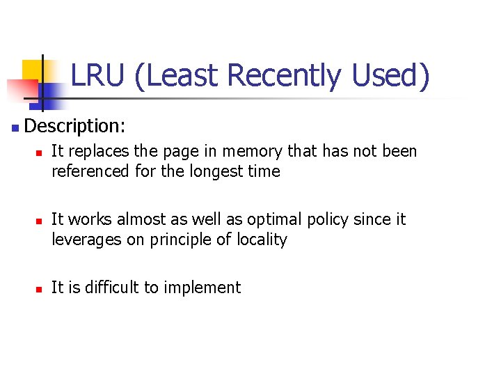 LRU (Least Recently Used) n Description: n n n It replaces the page in LRU (Least Recently Used) n Description: n n n It replaces the page in