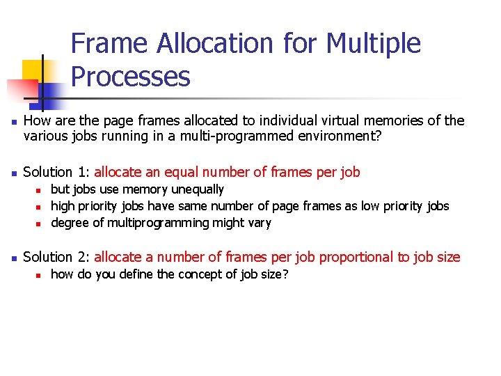 Frame Allocation for Multiple Processes n n How are the page frames allocated to Frame Allocation for Multiple Processes n n How are the page frames allocated to